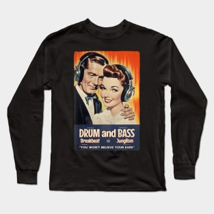 Drum and Bass - You won't believe your ears! Long Sleeve T-Shirt